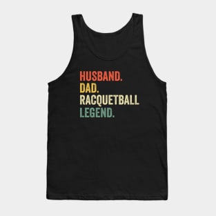 Racquetball Funny Husband Dad Legend Vintage Father's Day Tank Top